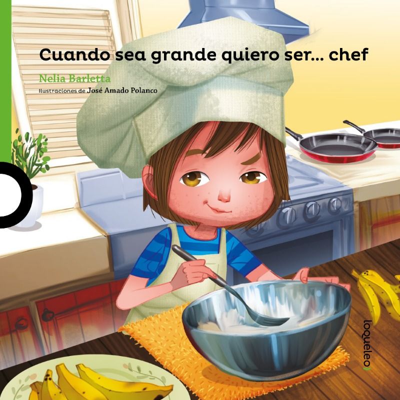 Cuando sea grande quiero ser... Chef. Nelia Barletta. Loqueleo - Santillana Serie Verde