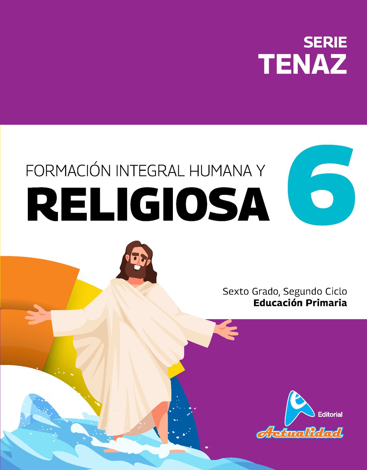 Formación Humana y religiosa 6 Primaria, Serie Tenaz. Actualidad