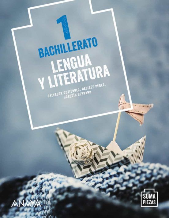 Lengua Bachillerato 1. Suma Pieza. Anaya