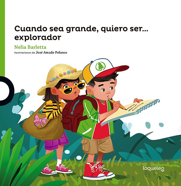 Cuando sea grande quiero ser... Explorador. Nelia Barletta. Loqueleo - Santillana Serie Verde