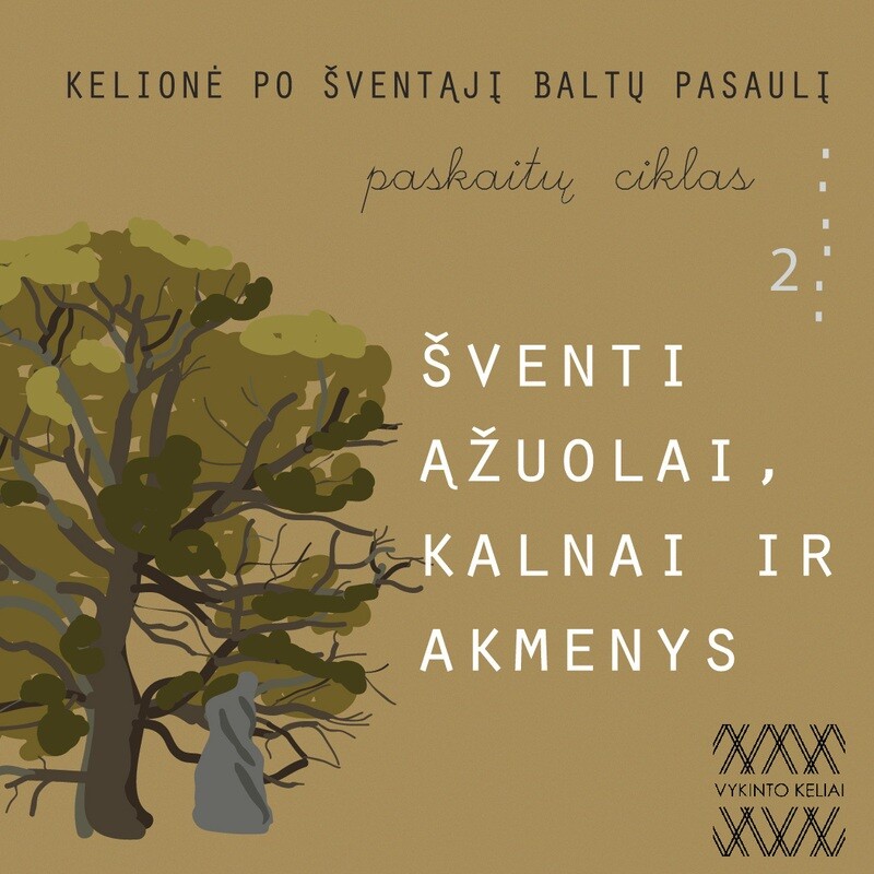 Šventi ąžuolai, kalnai ir akmenys Šventi ąžuolai, kalnai ir akmenys