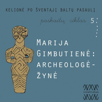 Marija Gimbutienė - archeologė-žynė Marija Gimbutienė - archeologė-žynė