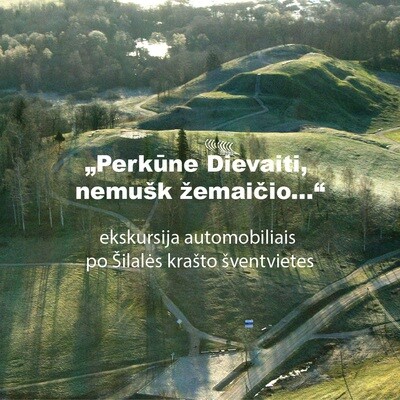 „Perkūne Dievaiti, nemušk žemaičio...“ Bilietas į ekskursiją 07-10 „Perkūne Dievaiti, nemušk žemaičio...“ Bilietas į ekskursiją 07-10