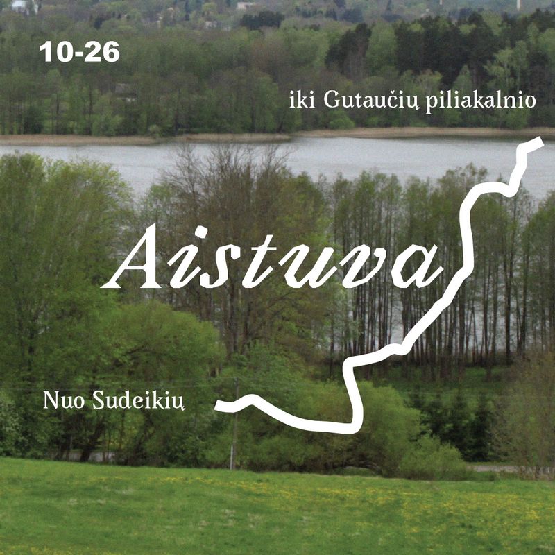 Aistuva. Nuo Sudeikių iki Gutaučių piliakalnio. Bilietas į ekskursiją 10-26