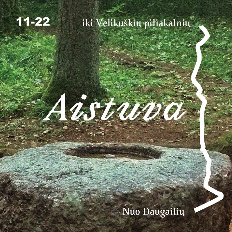 Aistuva. Nuo Daugailių iki Velikuškių piliakalnių. Bilietas į ekskursiją 11-22