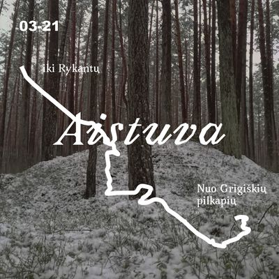 Aistuva. Nuo Grigiškių pilkapių iki Rykantų. Bilietas į žygį 03-21