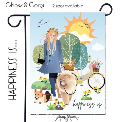 HAPPINESS IS....  Chow  & Corgi  Art Flags in 2 sizes