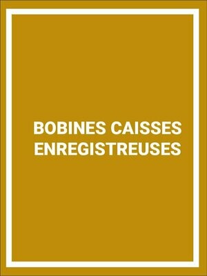 BOBINES CAISSES ENREGISTREUSES