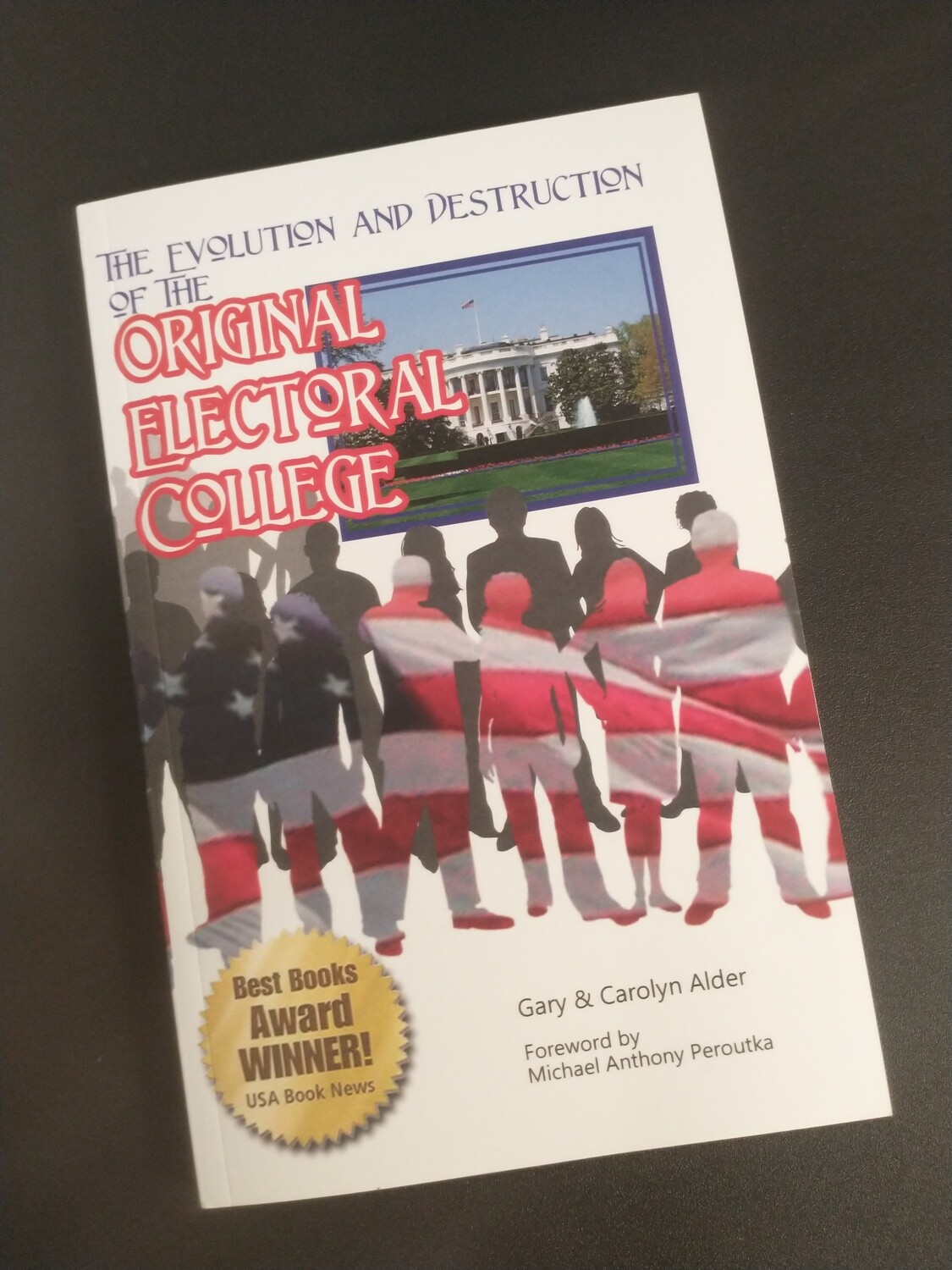 The Evolution and Destruction of the Original Electoral College