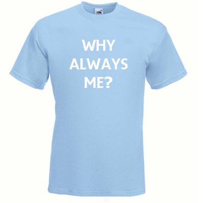 Why Always Me? - Man City T-Shirt