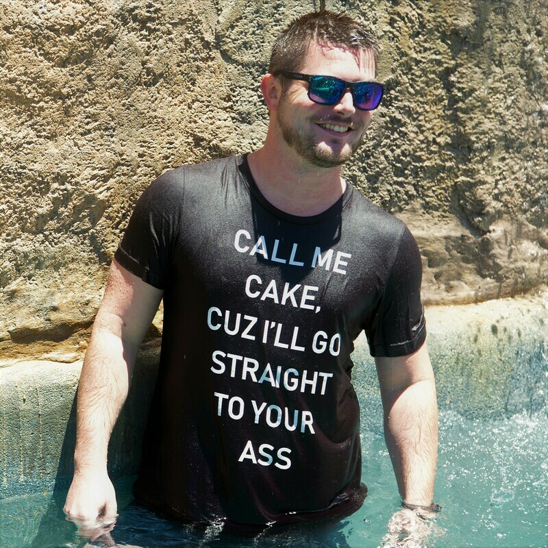 Call Me Cake, Cuz I'll Go Straight to Your Ass Call Me Cake, Cuz I'll Go Straight to Your Ass