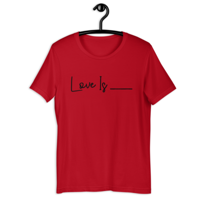 Love Is Unisex t-shirt