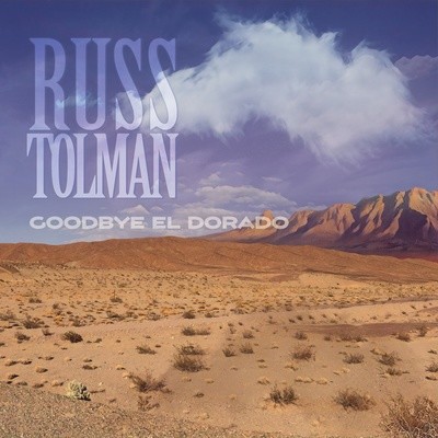 RUSS TOLMAN - GOODBYE EL DORADO CD