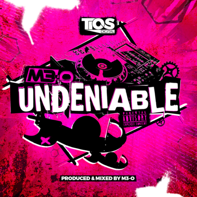 Undeniable by M3-O (Full Length Digital Tracks + Mix MP3)[PHYSICAL CDs SOLD OUT] 