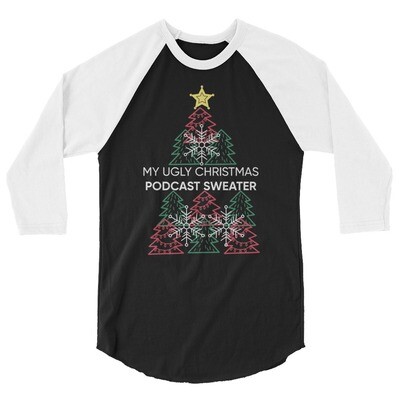 My Ugly Christmas Podcast Sweater 3/4 sleeve raglan shirt