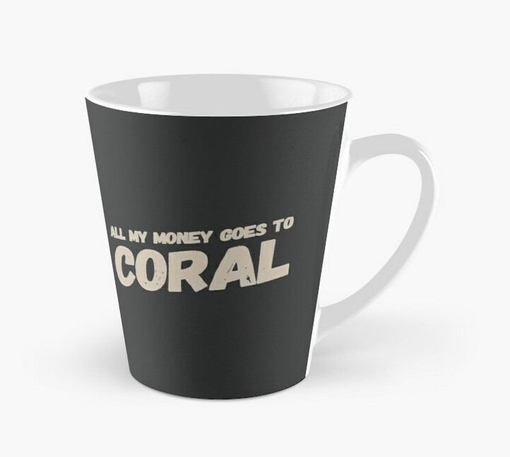 Tasse -   All my Money goes to Coral - Merchandise
