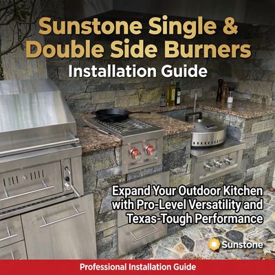 Sunstone Single &amp; Double Side Burners Installation Guide: Expand Your Outdoor Kitchen with Pro-Level Versatility and Texas-Tough Performance