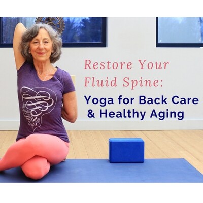 Restore Your Fluid Spine: Yoga for Back Care and Healthy Aging