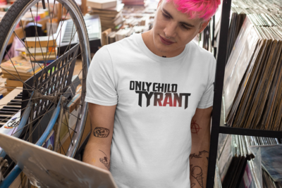 Only Child Tyrant T-Shirt (unisex)