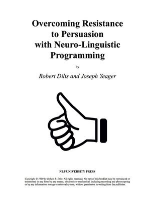 Overcoming Resistance to Persuasion with Neuro-Linguistic Programming [Booklet]
