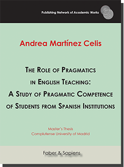 The Role of Pragmatics in English Teaching: A Study of Pragmatic Competence of Students from Spanish Institutions (Andrea Martínez Celis)