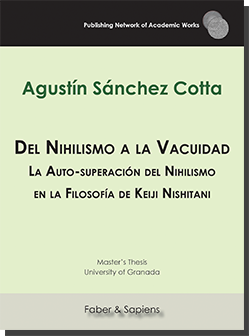 Del Nihilismo a la Vacuidad. La Auto-superación del Nihilismo en la Filosofía de Keiji Nishitani (Agustín Sánchez Cotta)