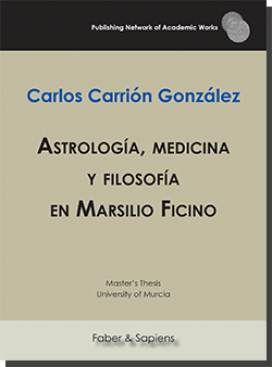Astrología, medicina y filosofía en Marsilio Ficino (Carlos Carrión González)