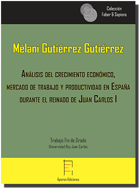 Análisis del crecimiento económico, mercado de trabajo y productividad en España durante el reinado de Juan Carlos I (Mélani Gutiérrez Gutiérrez)