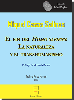 El fin del Homo sapiens:  La naturaleza  y el transhumanismo (Miquel Casas Salinas)
