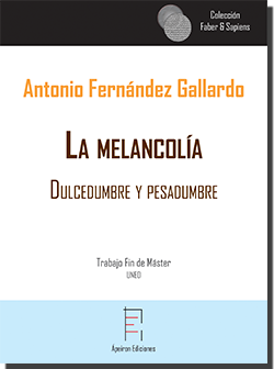 La melancolía.  Dulcedumbre y pesadumbre (Antonio Fernández Gallardo)