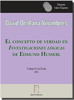 El concepto de verdad en Investigaciones lógicas de Edmund Husserl (David Orellana Viñambres)