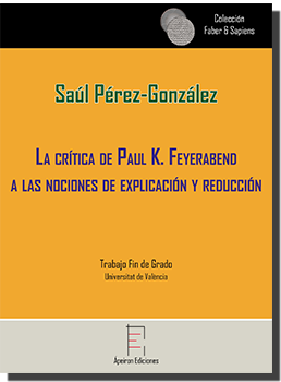 La crítica de Paul K. Feyerabend  a las nociones de explicación y reducción (Saúl Pérez-González)