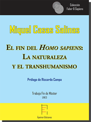 El fin del Homo sapiens:  La naturaleza  y el transhumanismo (Miquel Casas Salinas)