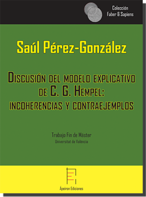 Discusión del modelo explicativo  de C.G. Hempel: incoherencias y  contraejemplos (Saúl Pérez-González)