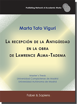 La recepción de la Antigüedad en la obra de Lawrence Alma-Tadema (Marta Tato Viguri)