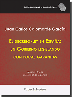 El decreto-ley en España: un Gobierno legislando con pocas garantías (Juan Carlos Calomarde García)