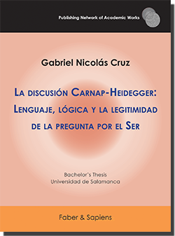 La discusión Carnap-Heidegger: Lenguaje, lógica y la legitimidad de la pregunta por el Ser (Gabriel Nicolás Cruz)