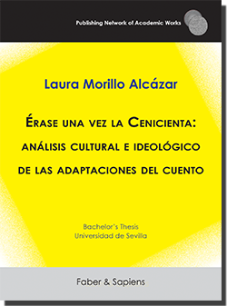 Érase una vez la Cenicienta: análisis cultural e ideológico de las adaptaciones del cuento (Laura Morillo Alcázar)