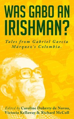 Was Gabo an Irishman? Tales from Gabriel García Márquez's Colombia