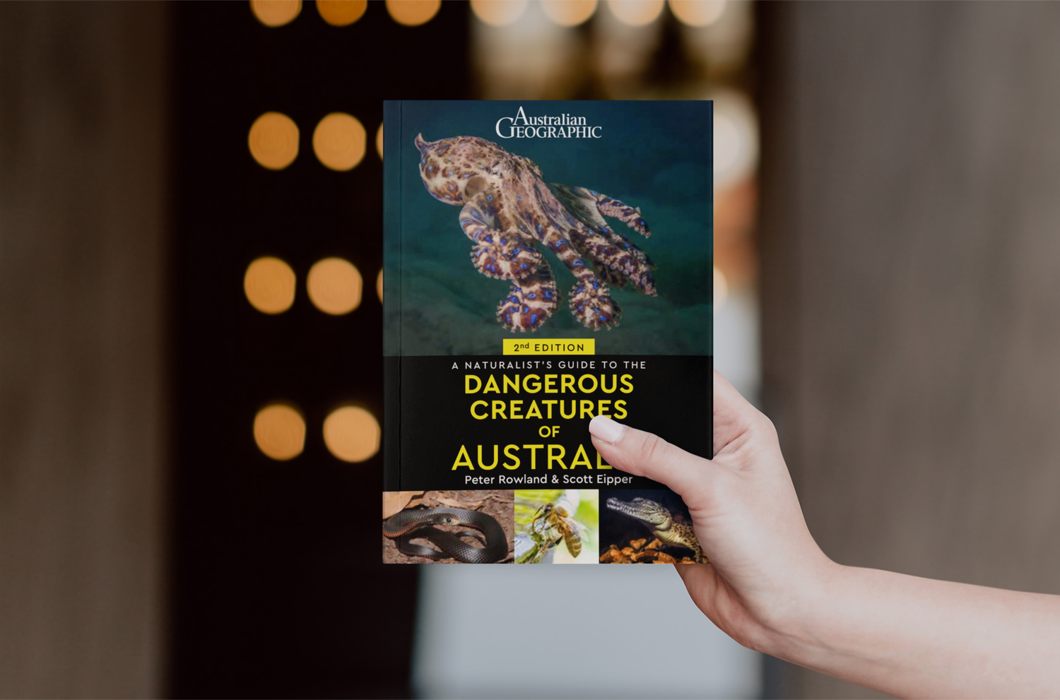 A Naturalist's Guide to the Dangerous Creatures of Australia [2nd Ed.]