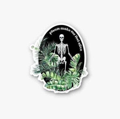 Plants Make Me Feel Alive Skeleton Sticker