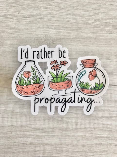 I'd Rather Be Propagating Sticker