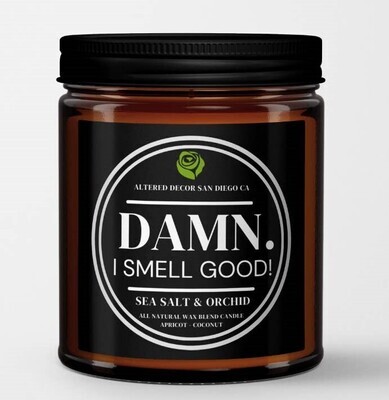 Damn. I Smell Good Candle! by Altered Decor