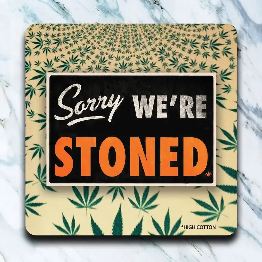 Sorry We&#39;re Stoned Coaster