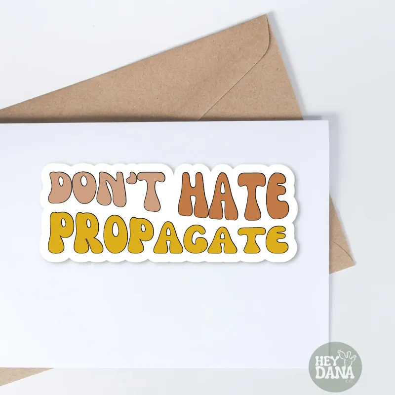 Don&#39;t Hate Propagate Vinyl Sticker