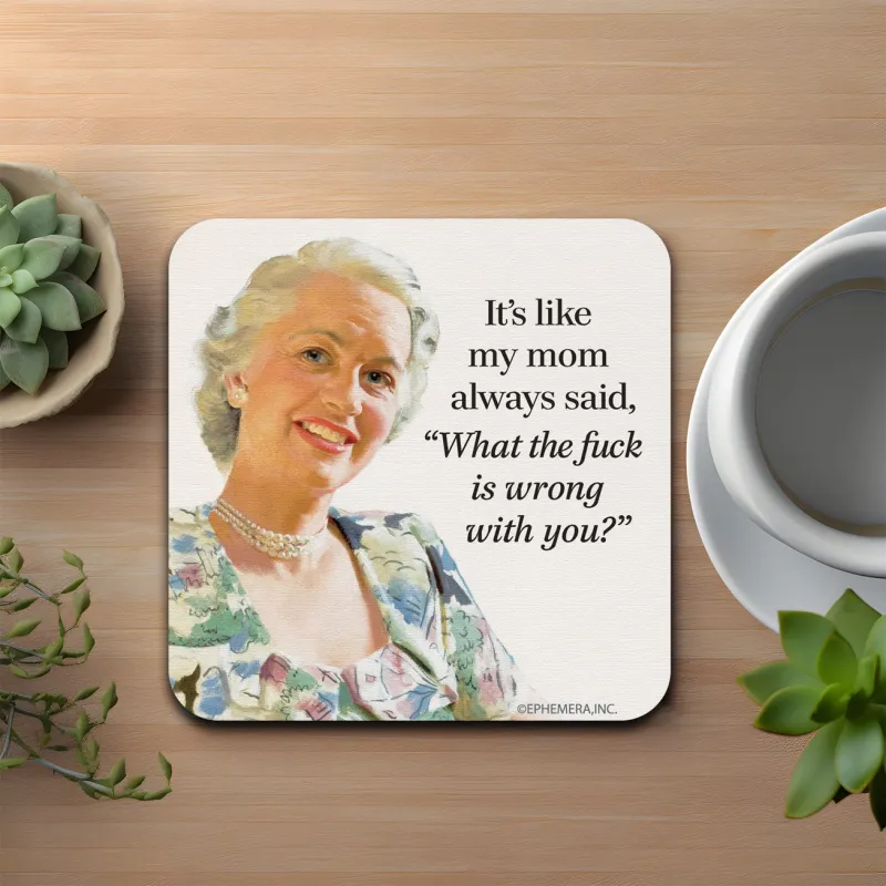 It's Like My Mom Always Said, Coaster