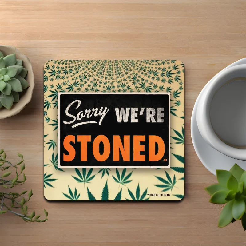 Sorry We're Stoned Coaster