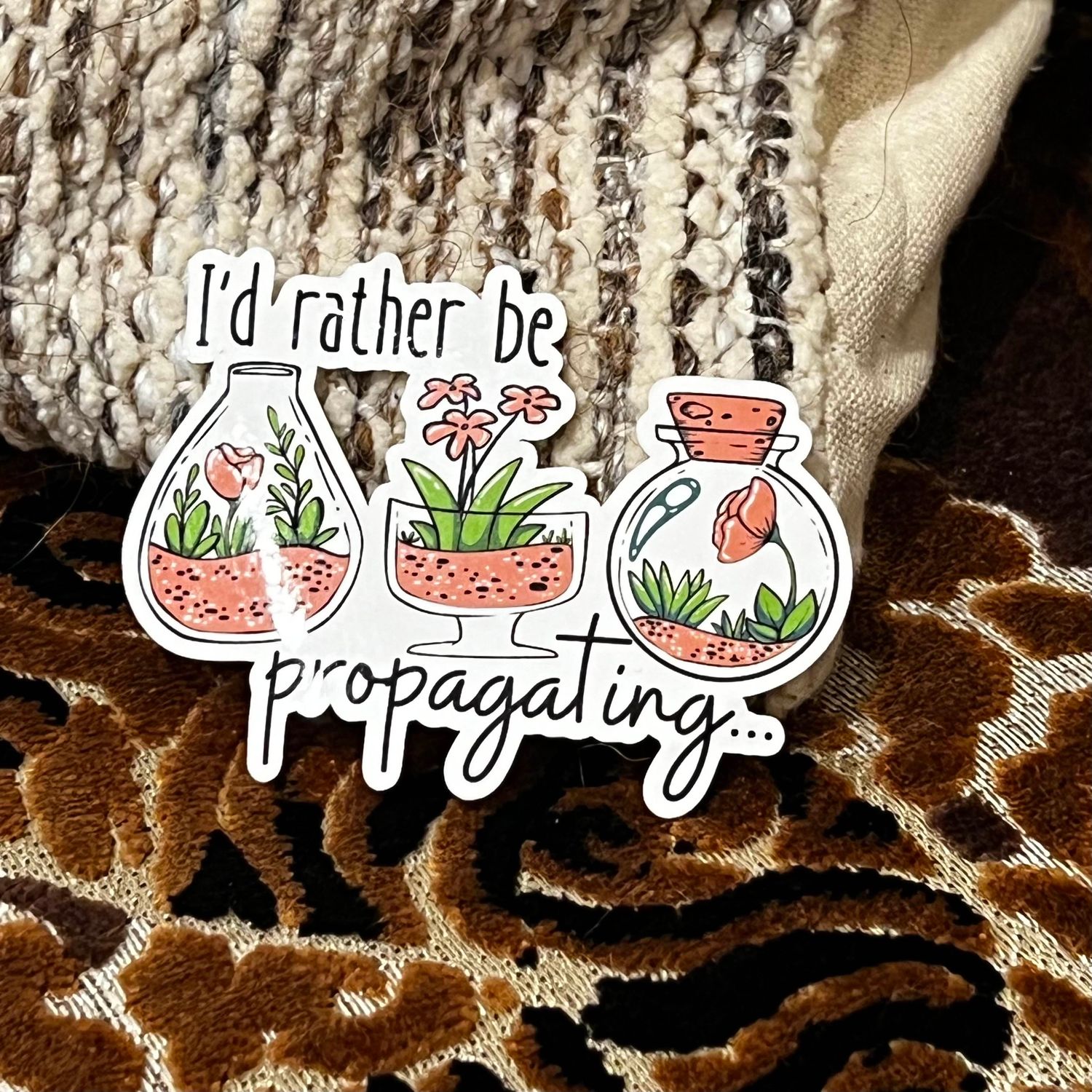 I&#39;d Rather Be Propagating Vinyl Sticker