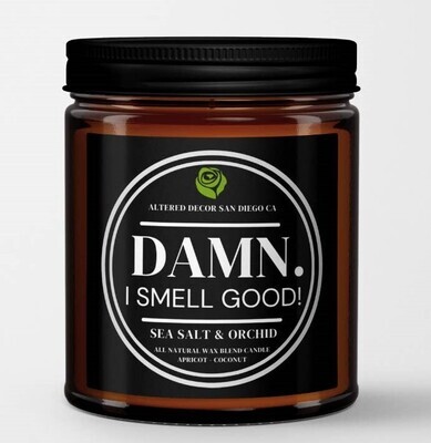 Damn. I Smell Good. Candle by Altered Decor