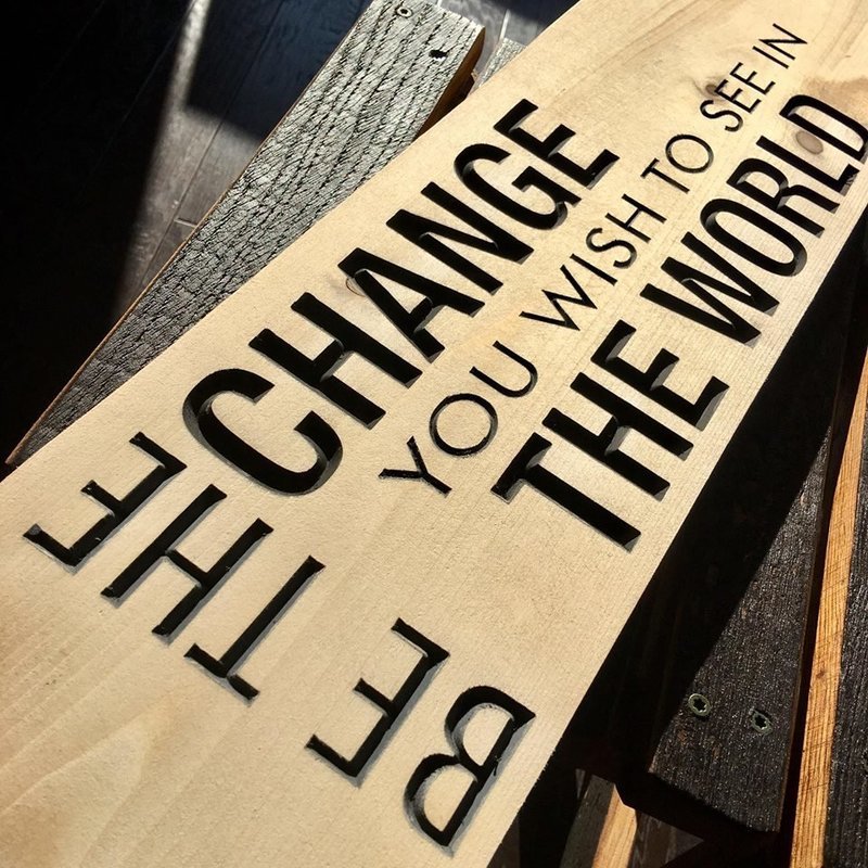 Laser Engraved Be the Change You Wish to See in the World